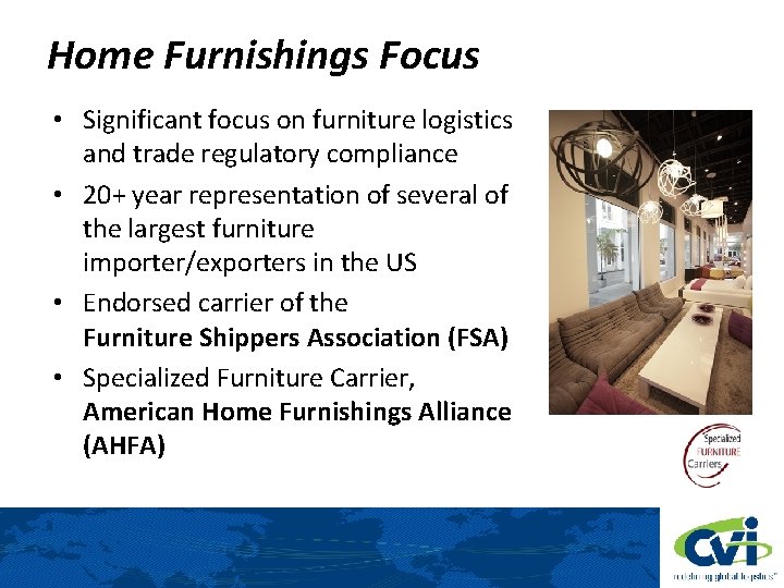 Home Furnishings Focus • Significant focus on furniture logistics and trade regulatory compliance •