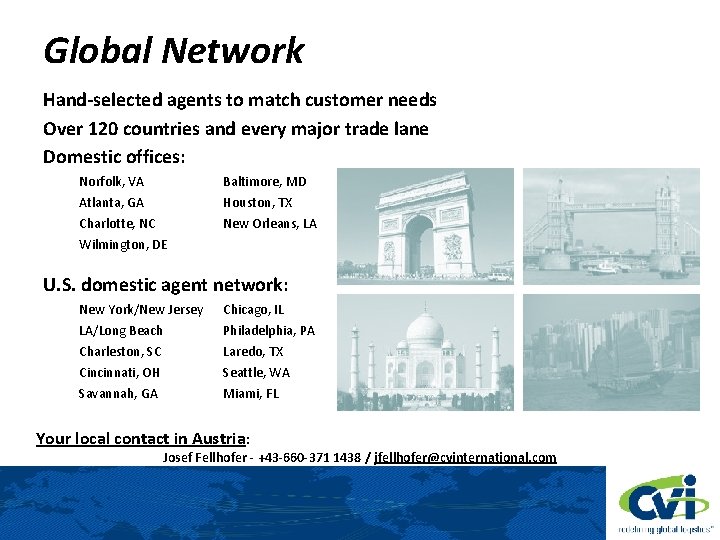 Global Network Hand-selected agents to match customer needs Over 120 countries and every major