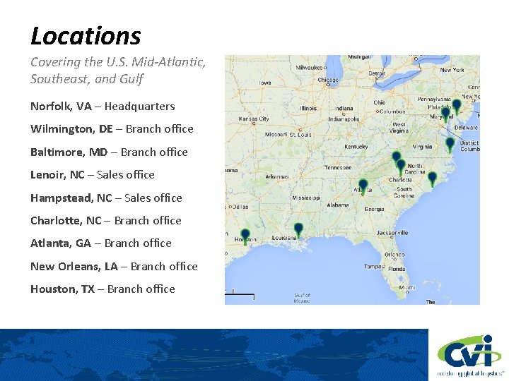 Locations Covering the U. S. Mid-Atlantic, Southeast, and Gulf Norfolk, VA – Headquarters Wilmington,
