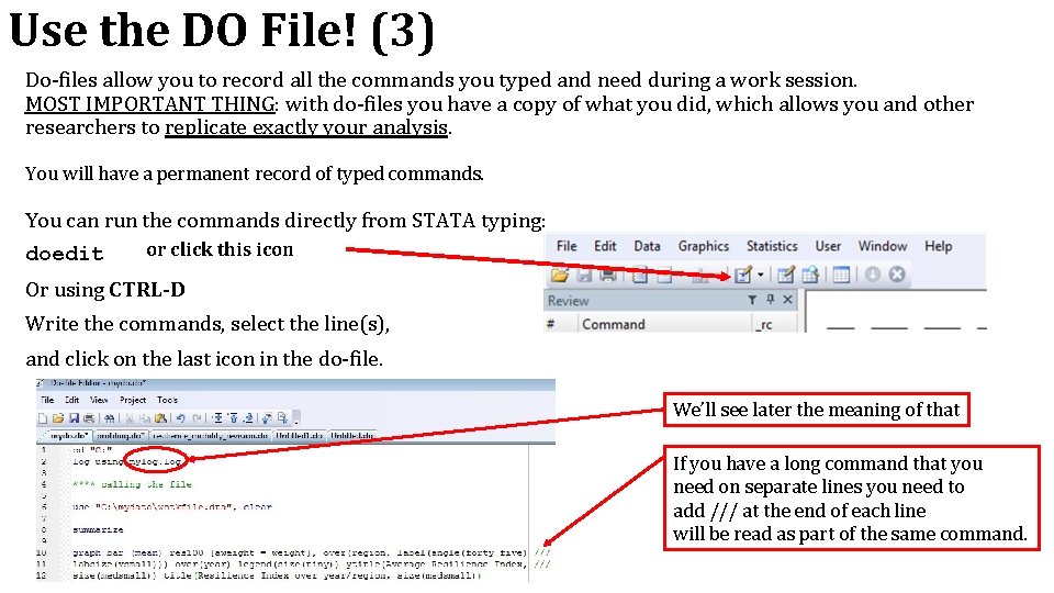 Use the DO File! (3) Do-files allow you to record all the commands you