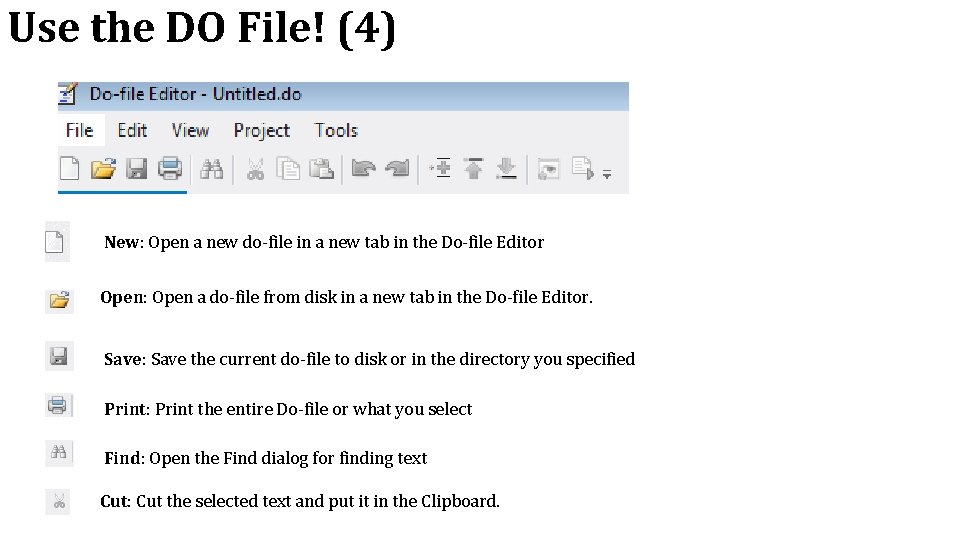 Use the DO File! (4) New: Open a new do-file in a new tab