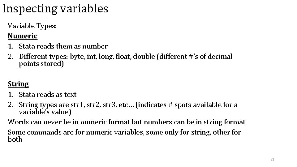 Inspecting variables Variable Types: Numeric 1. Stata reads them as number 2. Different types: