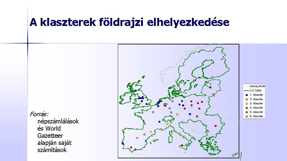 A klaszterek földrajzi elhelyezkedése Forrás: népszámlálások és World Gazetteer alapján saját számítások 