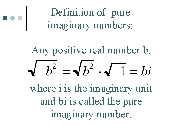 Definition of pure imaginary numbers: Any positive real number b, where i is the
