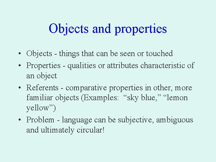 Objects and properties • Objects - things that can be seen or touched •
