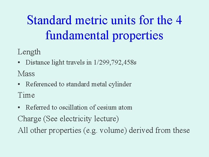 Standard metric units for the 4 fundamental properties Length • Distance light travels in