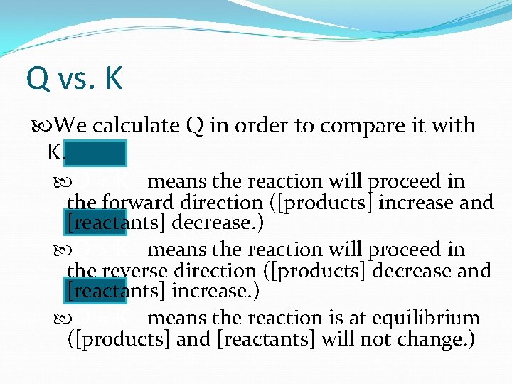 Q vs. K We calculate Q in order to compare it with K. Q