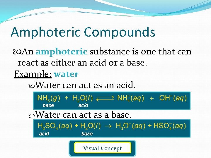 Amphoteric Compounds An amphoteric substance is one that can react as either an acid