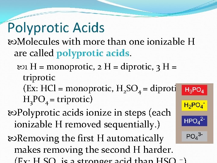 Polyprotic Acids Molecules with more than one ionizable H are called polyprotic acids. 1