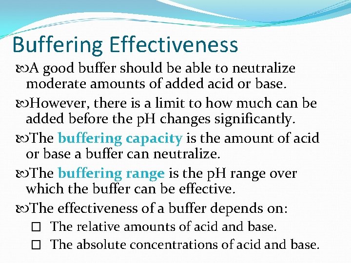 Buffering Effectiveness A good buffer should be able to neutralize moderate amounts of added