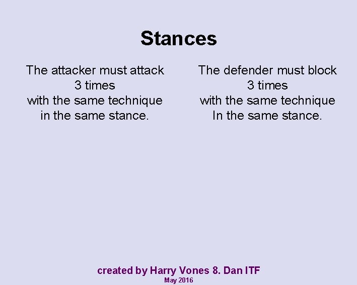 Stances The attacker must attack 3 times with the same technique in the same