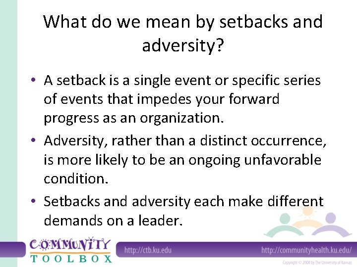 What do we mean by setbacks and adversity? • A setback is a single