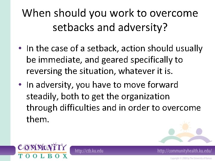 When should you work to overcome setbacks and adversity? • In the case of