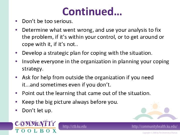 Continued… • Don’t be too serious. • Determine what went wrong, and use your