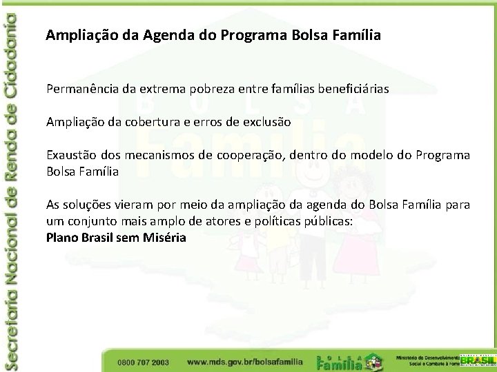Ampliação da Agenda do Programa Bolsa Família Permanência da extrema pobreza entre famílias beneficiárias