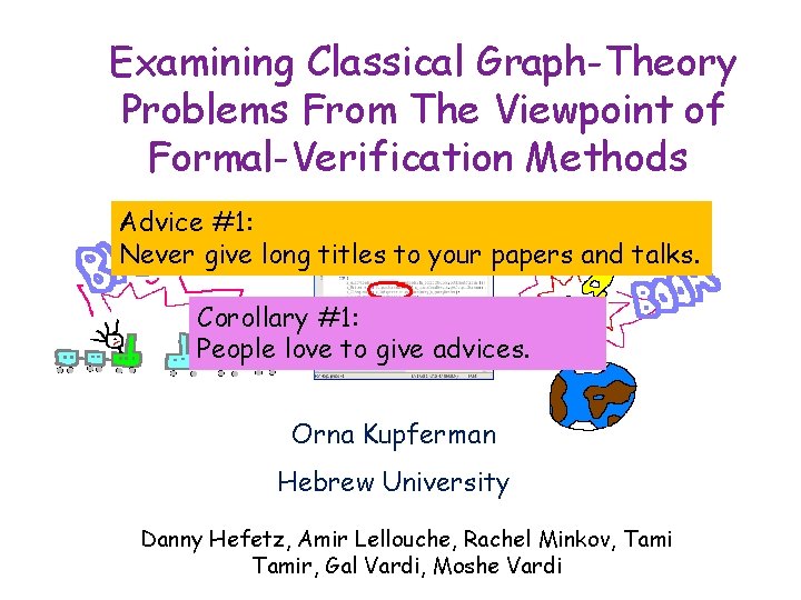 Examining Classical Graph-Theory Problems From The Viewpoint of Formal-Verification Methods Advice #1: Never give
