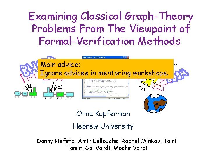 Examining Classical Graph-Theory Problems From The Viewpoint of Formal-Verification Methods Main advice: Ignore advices
