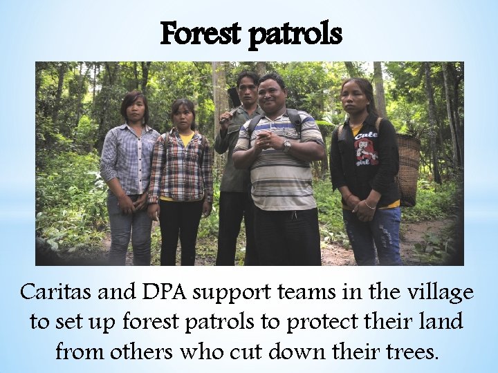 Forest patrols Caritas and DPA support teams in the village to set up forest