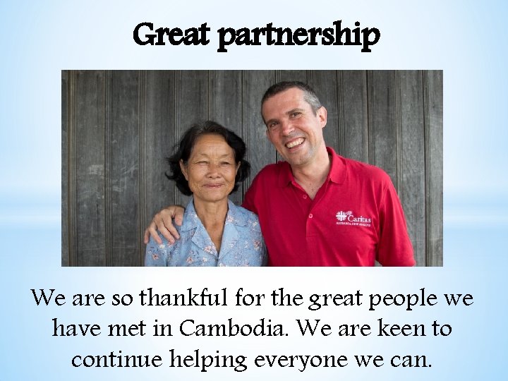 Great partnership We are so thankful for the great people we have met in