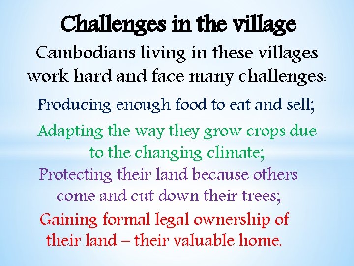 Challenges in the village Cambodians living in these villages work hard and face many