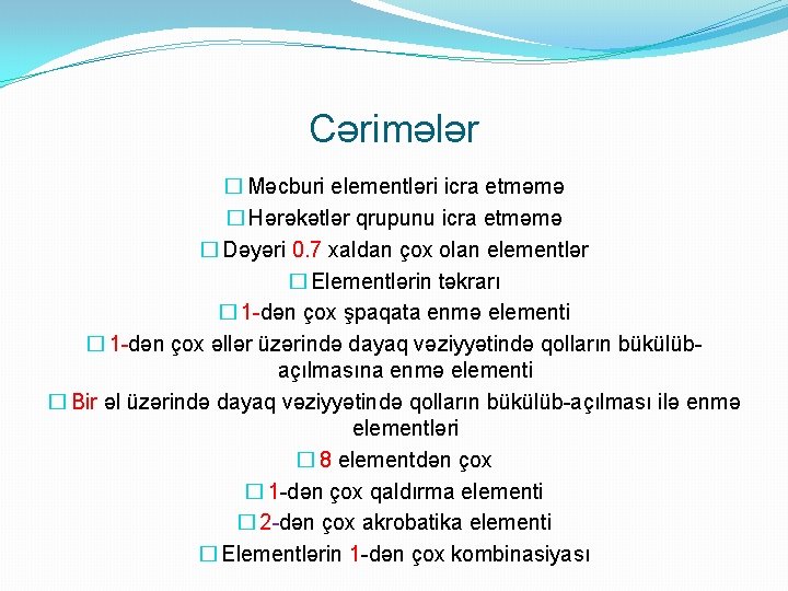 Cərimələr � Məcburi elementləri icra etməmə � Hərəkətlər qrupunu icra etməmə � Dəyəri 0.