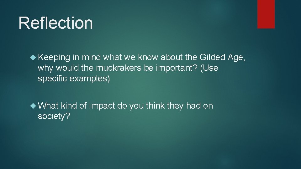 Reflection Keeping in mind what we know about the Gilded Age, why would the
