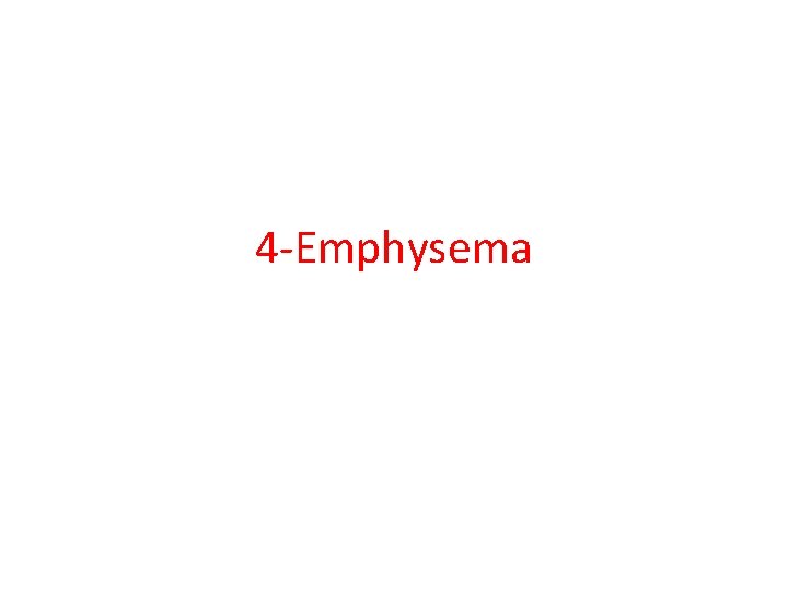 4 -Emphysema 