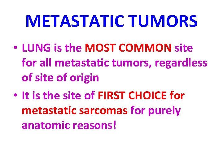 METASTATIC TUMORS • LUNG is the MOST COMMON site for all metastatic tumors, regardless