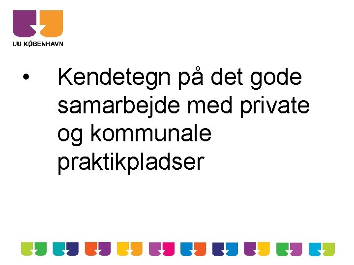  • Kendetegn på det gode samarbejde med private og kommunale praktikpladser 