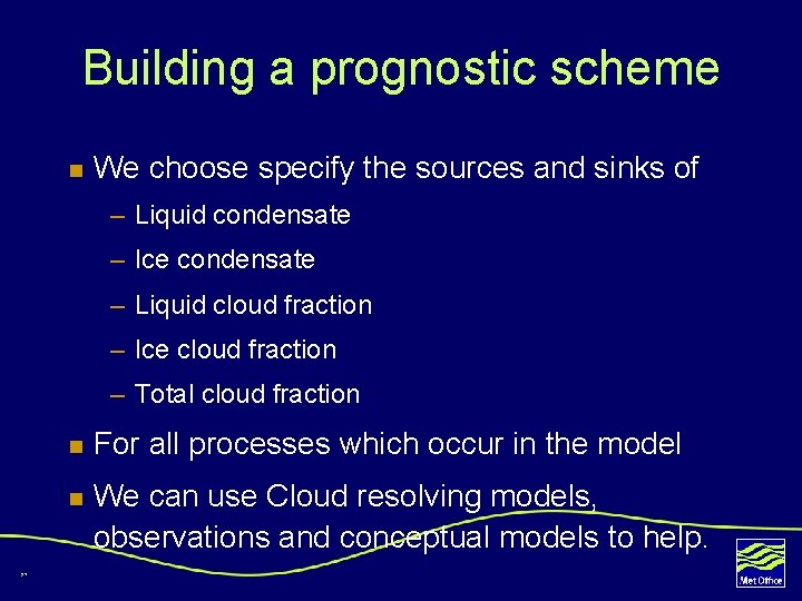 Building a prognostic scheme n We choose specify the sources and sinks of –