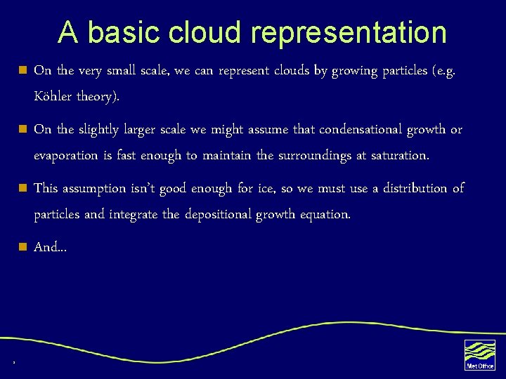 A basic cloud representation 8 n On the very small scale, we can represent