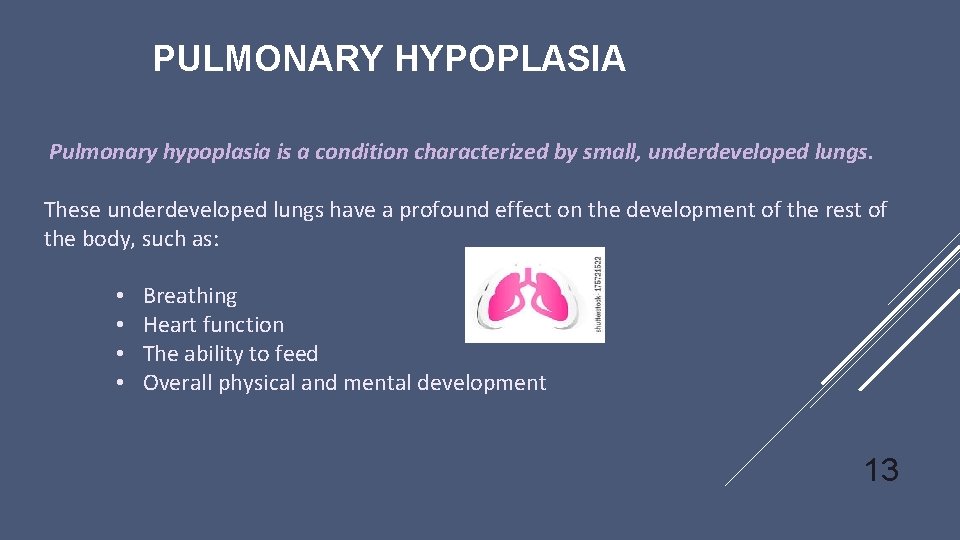 PULMONARY HYPOPLASIA Pulmonary hypoplasia is a condition characterized by small, underdeveloped lungs. These underdeveloped