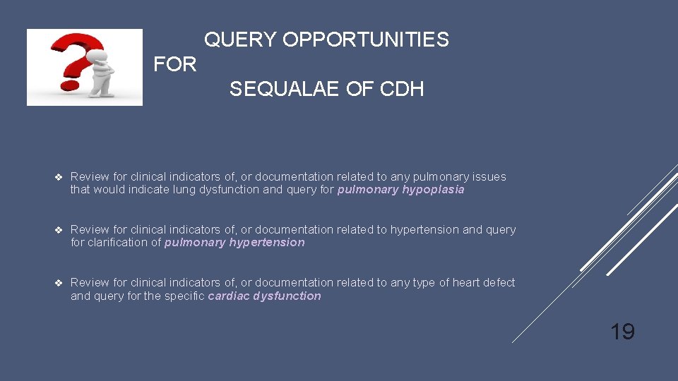 QUERY OPPORTUNITIES FOR SEQUALAE OF CDH v Review for clinical indicators of, or documentation