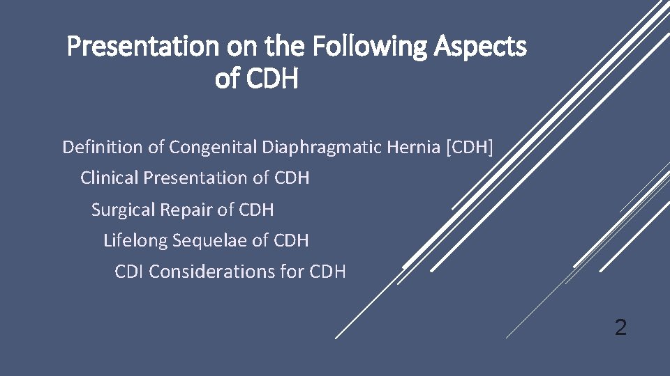 Presentation on the Following Aspects of CDH Definition of Congenital Diaphragmatic Hernia [CDH] Clinical