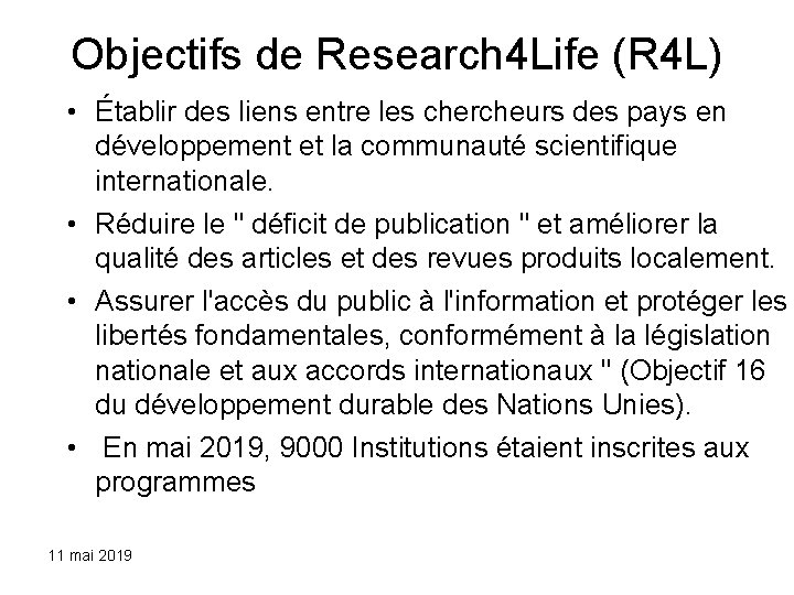 Objectifs de Research 4 Life (R 4 L) • Établir des liens entre les