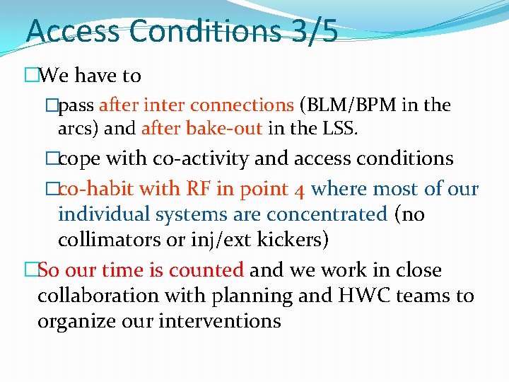 Access Conditions 3/5 �We have to �pass after inter connections (BLM/BPM in the arcs)