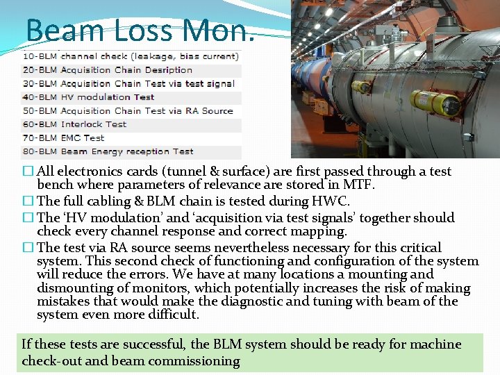 Beam Loss Mon. � All electronics cards (tunnel & surface) are first passed through