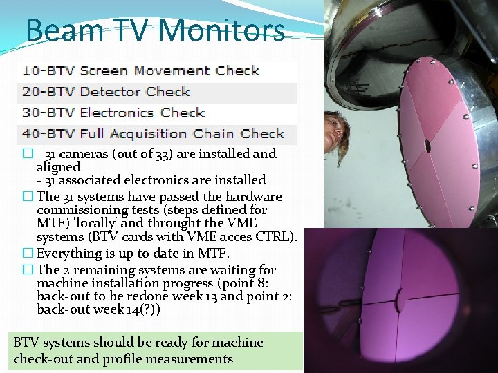 Beam TV Monitors � - 31 cameras (out of 33) are installed and aligned