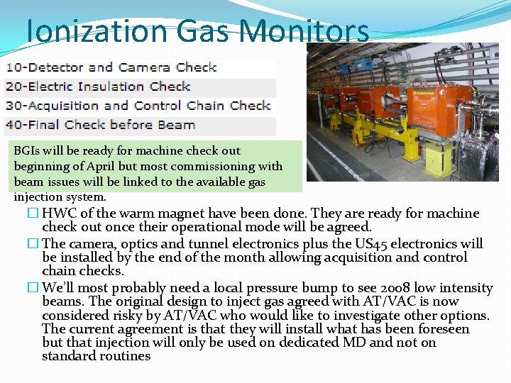 Ionization Gas Monitors BGIs will be ready for machine check out beginning of April