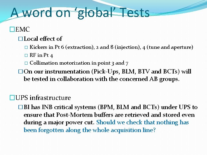 A word on ‘global’ Tests �EMC �Local effect of � Kickers in Pt 6