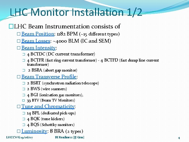 LHC Monitor Installation 1/2 �LHC Beam Instrumentation consists of � Beam Position: 1182 BPM