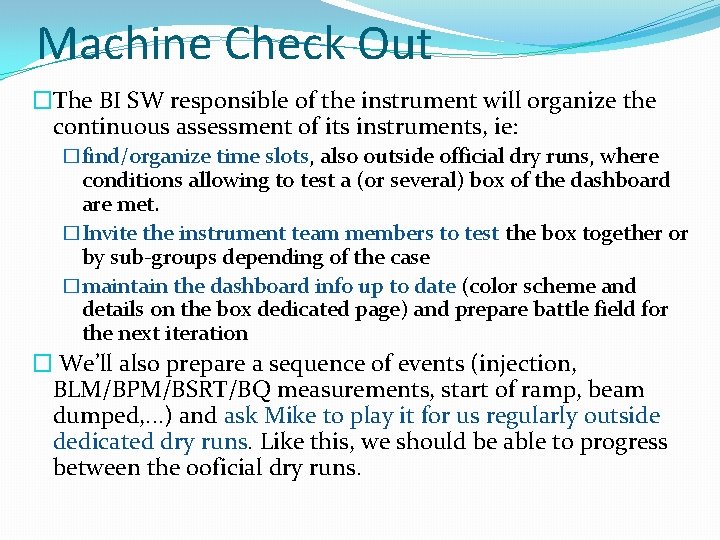 Machine Check Out �The BI SW responsible of the instrument will organize the continuous