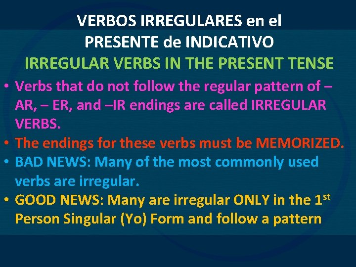 VERBOS IRREGULARES en el PRESENTE de INDICATIVO IRREGULAR VERBS IN THE PRESENT TENSE •