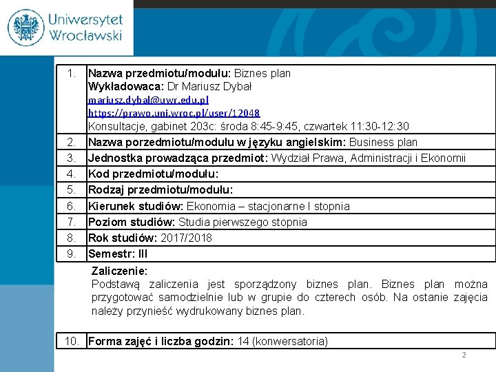 1. 2. 3. 4. 5. 6. 7. 8. 9. Nazwa przedmiotu/modułu: Biznes plan Wykładowaca: