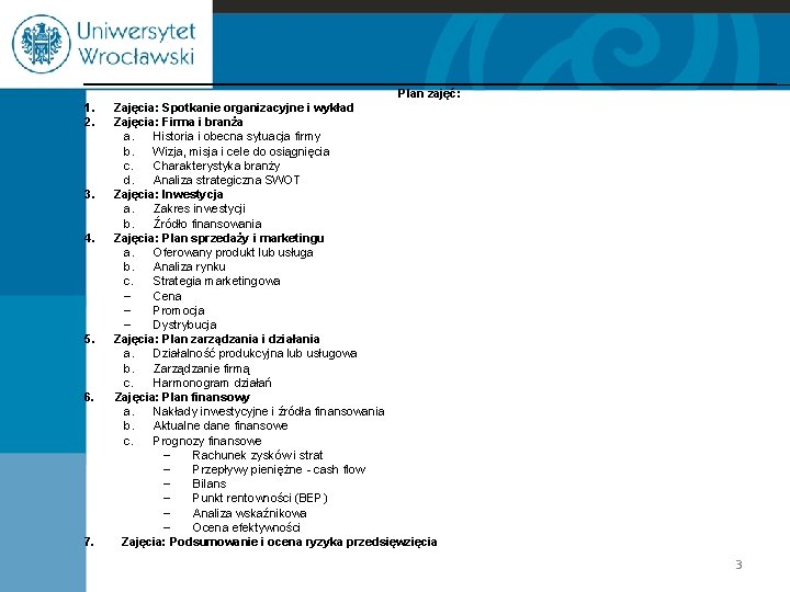 1. 2. 3. 4. 5. 6. 7. Plan zajęć: Zajęcia: Spotkanie organizacyjne i wykład