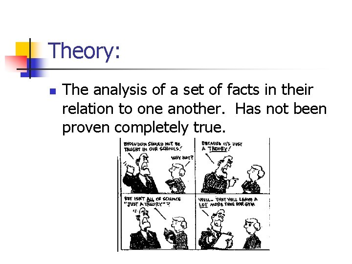 Theory: n The analysis of a set of facts in their relation to one