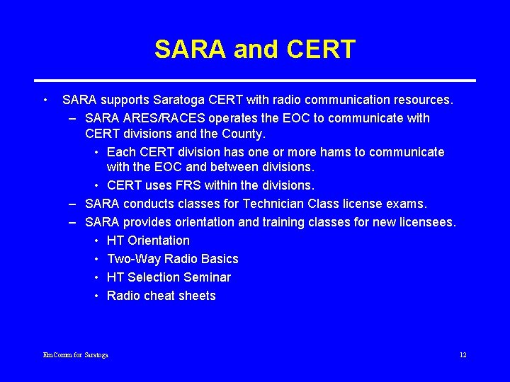 SARA and CERT • SARA supports Saratoga CERT with radio communication resources. – SARA