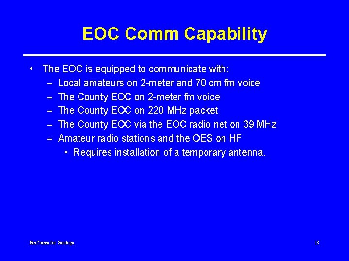 EOC Comm Capability • The EOC is equipped to communicate with: – Local amateurs