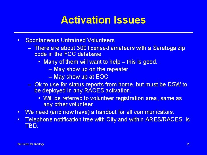 Activation Issues • Spontaneous Untrained Volunteers – There about 300 licensed amateurs with a