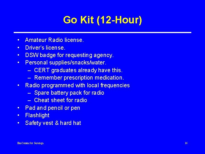 Go Kit (12 -Hour) • • Amateur Radio license. Driver’s license. DSW badge for